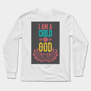 I am a child of god Long Sleeve T-Shirt